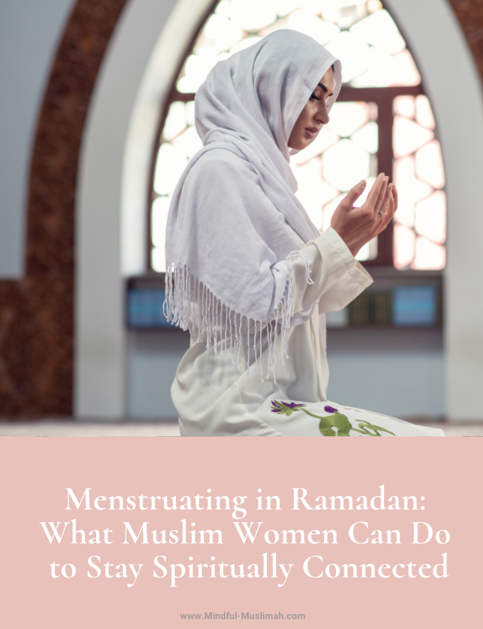 Menstruating in Ramadan: What muslim woman can do to stay spiritually connected